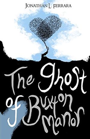The Ghost of Buxton Manor by Jonathan L. Ferrara