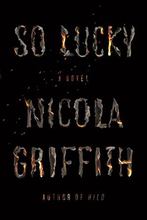 So Lucky by Nicola Griffith