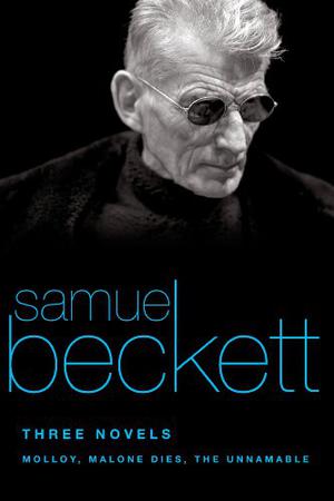 Molloy, Malone Dies, The Unnamable by Samuel Beckett