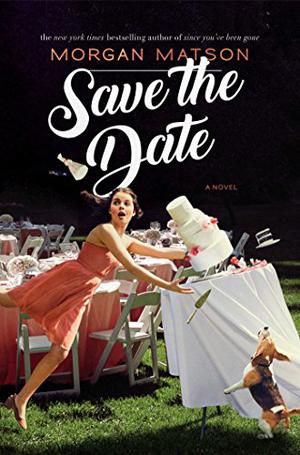 Save the Date by Morgan Matson