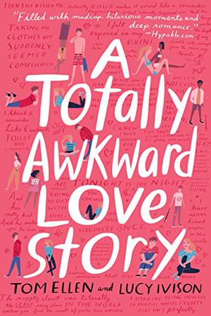 A Totally Awkward Love Story by Tom Ellen, Lucy Ivison