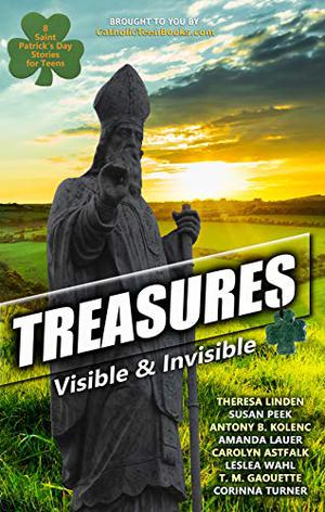 Treasures: Visible & Invisible by Theresa Linden, Susan Peek, Antony B. Kolenc, Amanda Lauer, Carolyn Astfalk, Leslea Wahl, T.M. Gaouette, Corinna Turner
