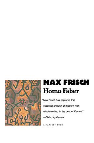Homo Faber by Max Frisch