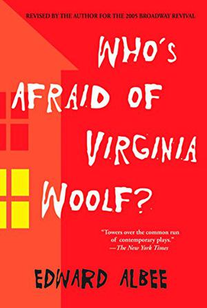 Who's Afraid of Virginia Woolf? by Edward Albee