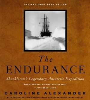 The Endurance: Shackleton's Legendary Antarctic Expedition by Caroline Alexander