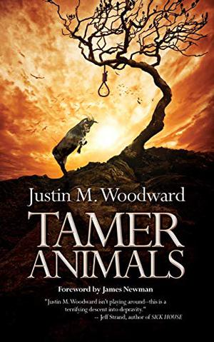 Tamer Animals by Justin M. Woodward