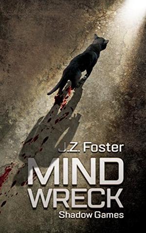 Mind Wreck: Shadow Games  (An Urban Fantasy / Supernatural Thriller) by J.Z. Foster