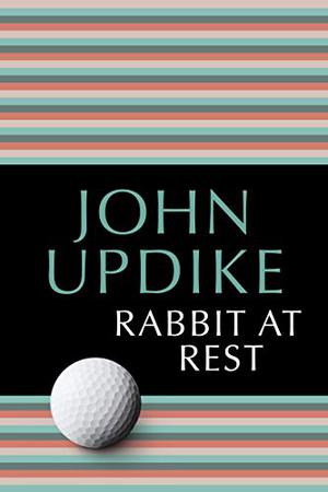 Rabbit at Rest (Rabbit Angstrom #4)