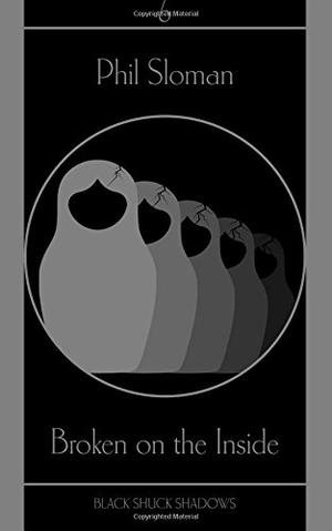 Broken on the Inside by Phil Sloman