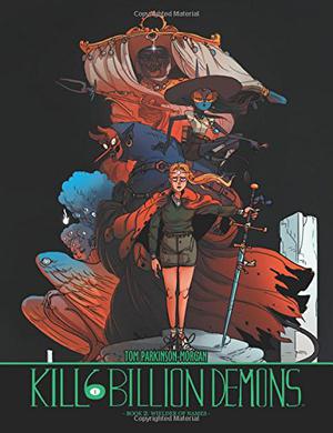 Kill 6 Billion Demons, Book 2: Wielder of Names by Tom Parkinson-Morgan