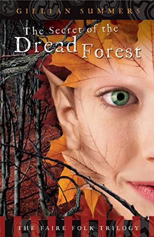 The Secret of the Dread Forest (Faire Folk Saga #3)