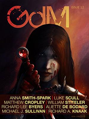 Grimdark Magazine Issue #12 by Adrian Collins, Anna Smith Spark, Luke Scull, William Stiteler, Aliette de Bodard, Richard A. Knaak, Michael J. Sullivan, Richard Lee Byers