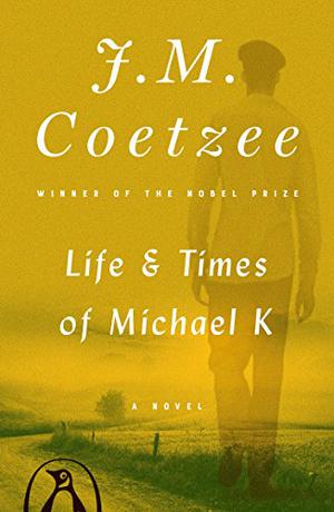Life and Times of Michael K by J.M. Coetzee