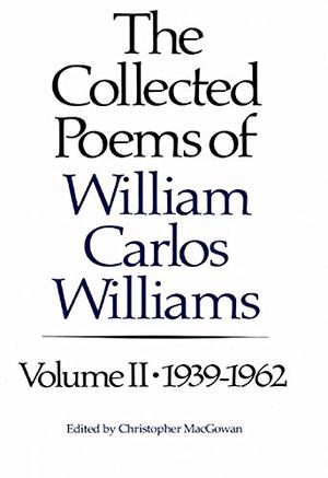 The Collected Poems, Vol. 2: 1939-1962 by William Carlos Williams