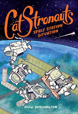 Catstronauts 3: Space Station Situation by Drew Brockington
