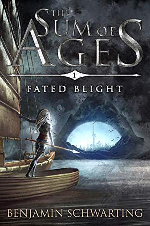 Fated Blight  (The Sum of Ages #1) by Benjamin Schwarting