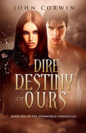 Dire Destiny of Ours (Overworld Chronicles #10)