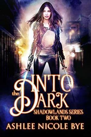 Into the Dark by Ashlee Nicole Bye