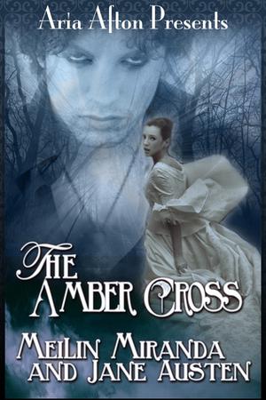 The Amber Cross by MeiLin Miranda, Jane Austen