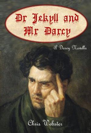 Dr Jekyll and Mr Darcy  (The Darcy Novellas Book 1) by Chris Webster