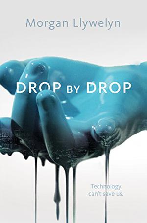Drop by Drop by Morgan Llywelyn