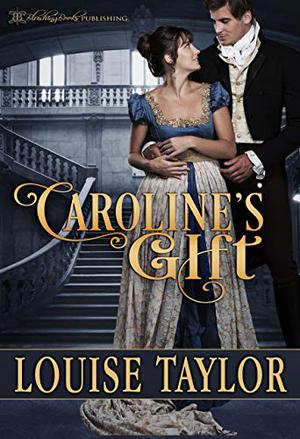 Caroline's Gift  (Regency Magic Book 1) by Louise Taylor