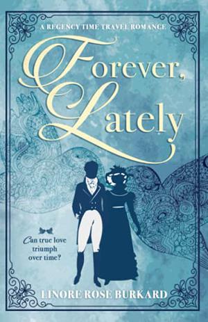 Forever, Lately by Linore Rose Burkard