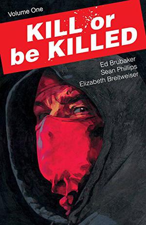 Kill or be Killed, Vol. 1 by Ed Brubaker, Sean Phillips, Elizabeth Breitweiser