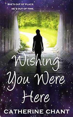 Wishing You Were Here  (Soul Mates, #1) by Catherine Chant