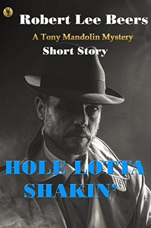 Hole Lotta Shakin' by Robert Lee Beers