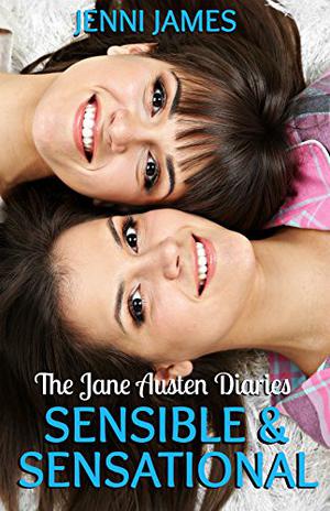 Sensible and Sensational (The Jane Austen Diaries #6)
