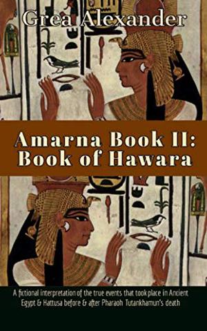 Amarna Book II: Book of Hawara by Grea Alexander