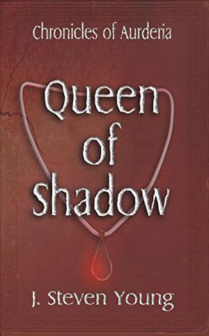Queen of Shadow (Chronicles of Aurderia #3)