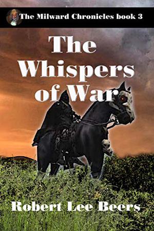 The Whispers of War by Robert Lee Beers