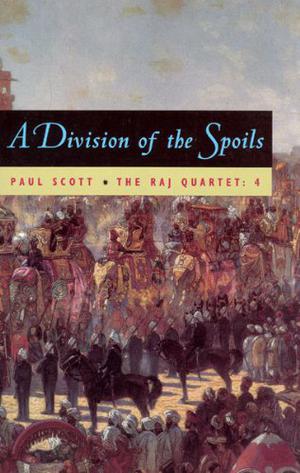 A Division of the Spoils (The Raj Quartet #4)