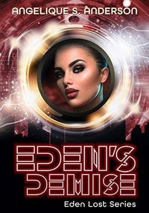 Eden's Demise by Angelique S. Anderson