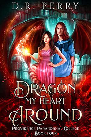 Dragon My Heart Around (Providence Paranormal College #4)