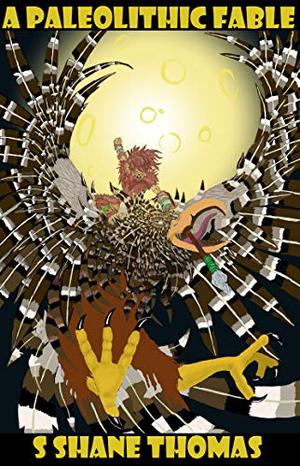 A Paleolithic fable by S. Shane Thomas