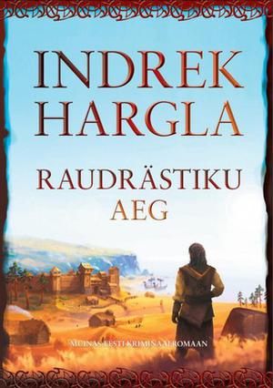 Raudrästiku aeg by Indrek Hargla