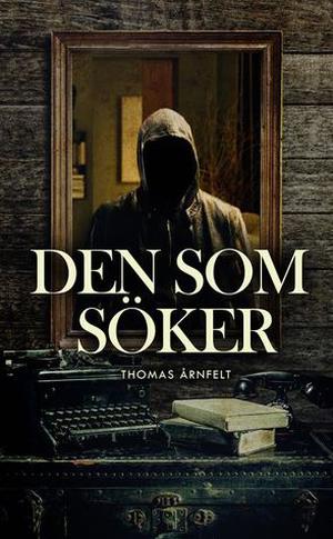 Den som söker by Thomas Årnfelt