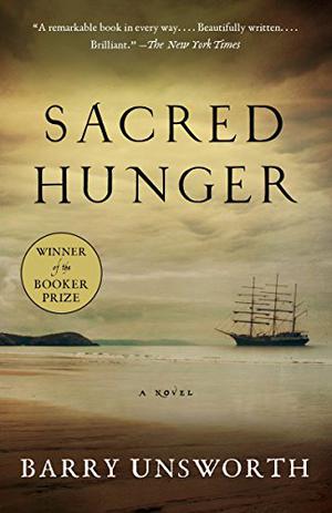Sacred Hunger by Barry Unsworth