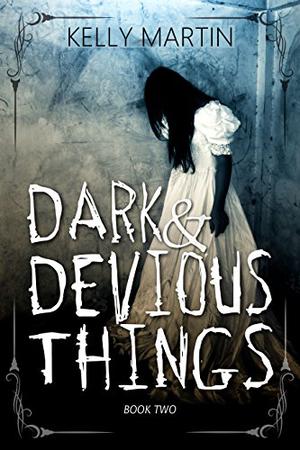 Dark and Devious Things by Kelly Martin