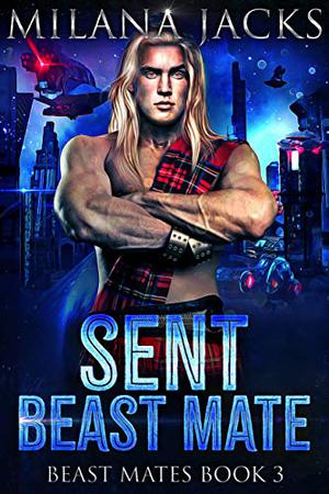 Sent Beast Mate by Milana Jacks
