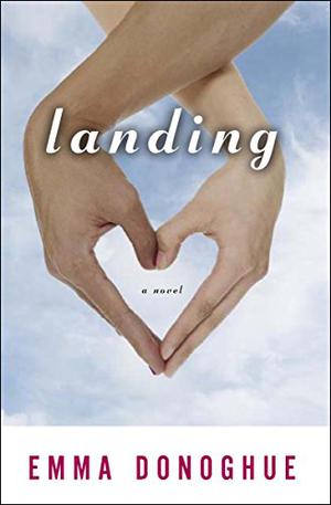 Landing by Emma Donoghue, Stephanie Cannon