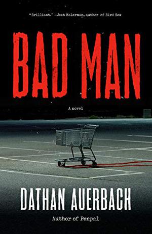 Bad Man by Dathan Auerbach