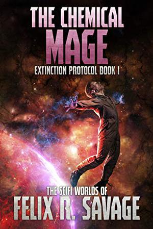 The Chemical Mage (Extinction Protocol #1)