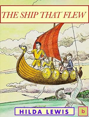 The Ship That Flew: Historical Fiction for Teens by Hilda Lewis