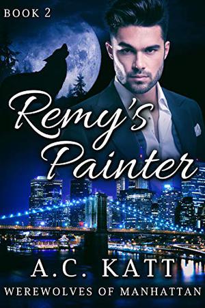 Remy's Painter by A.C. Katt
