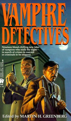 Vampire Detectives by Martin H. Greenberg, William F. Nolan, Tanya Huff, Kathe Koja, Barry N. Malzberg, Peter Crowther, J.N. Williamson, Douglas Borton, Max Allan Collins, Gary Alan Ruse, James Kisner, Edward D. Hoch, William Sanders, John Maclay, Jack Ketchum, P.N. Elrod, John Lutz, Barbara Paul, Wayne Allen Sallee, Richard Laymon, Nancy Holder