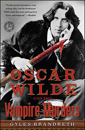 Oscar Wilde and the Vampire Murders: A Mystery (Oscar Wilde Murder Mysteries #4)